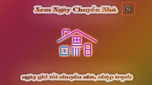 Xem ngày tốt chuyển văn phòng, chuyển nhà tháng 8 năm 2020